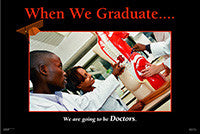 When We Graduate.......We are going to be Doctors-(24" x 36" Unframed Print)